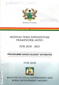 Image of Medium term expenditure framework(MTEF) FOR 2018-2021. (Ministry Of Local Government And Rural Development). Programme based budget estimates for 2018